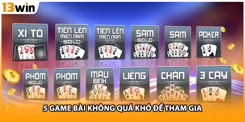 5 game bài không quá khó để tham gia