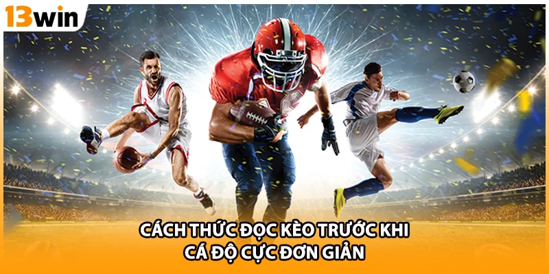 Cách thức đọc kèo trước khi cá độ cực đơn giản