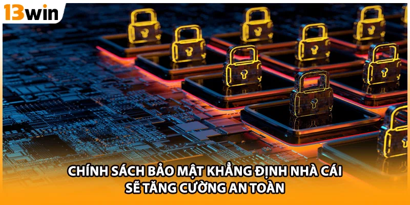 Chính sách bảo mật khẳng định nhà cái sẽ tăng cường an toàn