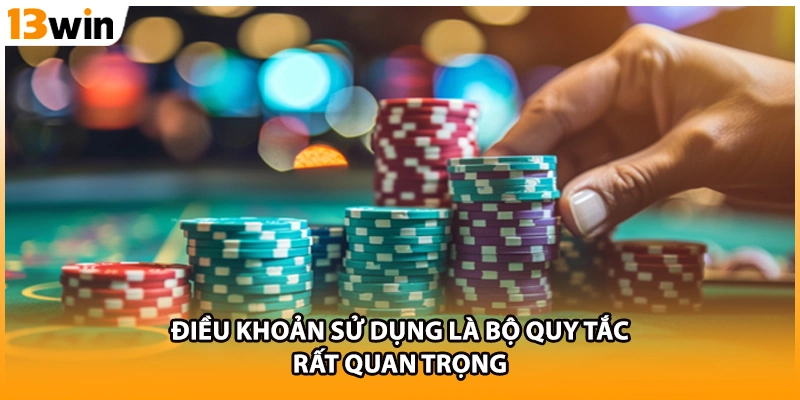 Điều khoản sử dụng là bộ quy tắc rất quan trọng