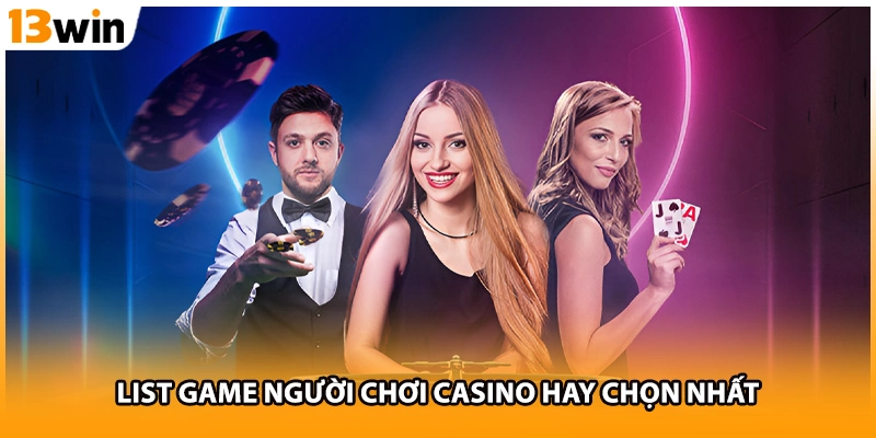 List game người chơi casino hay chọn nhất