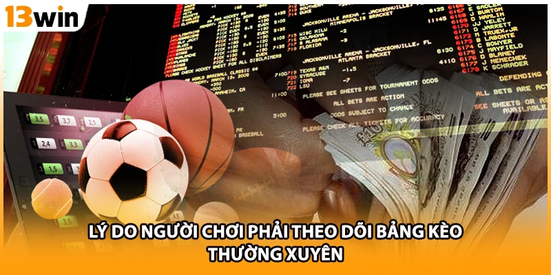 Lý do người chơi phải theo dõi bảng kèo thường xuyên