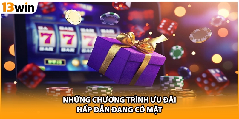 Những chương trình ưu đãi hấp dẫn đang có mặt