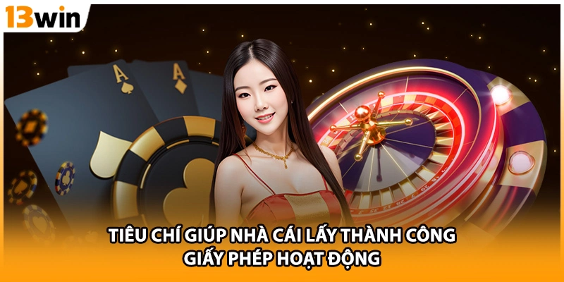 Tiêu chí giúp nhà cái lấy thành công giấy phép hoạt động